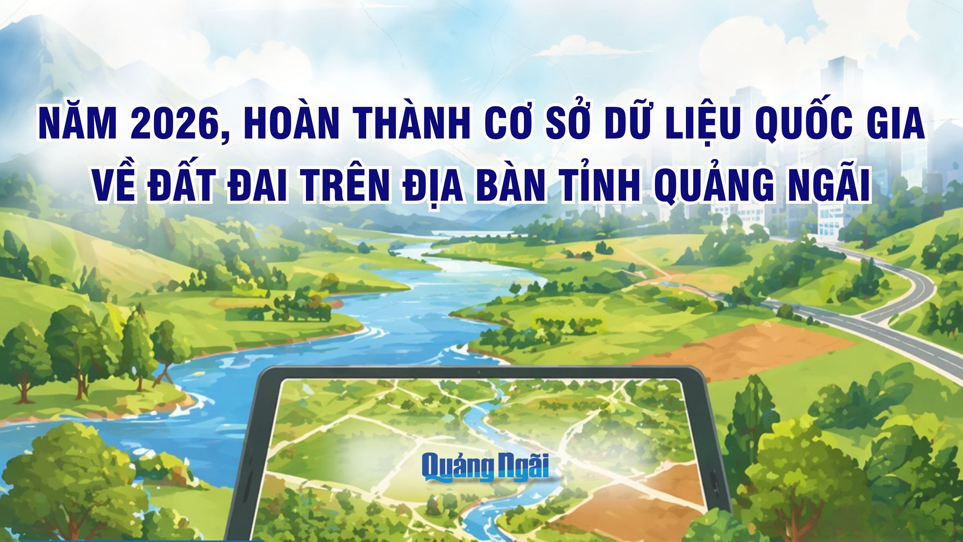 [Inforgraphic]. Năm 2026, hoàn thành cơ sở dữ liệu quốc gia về đất đai trên địa bàn tỉnh