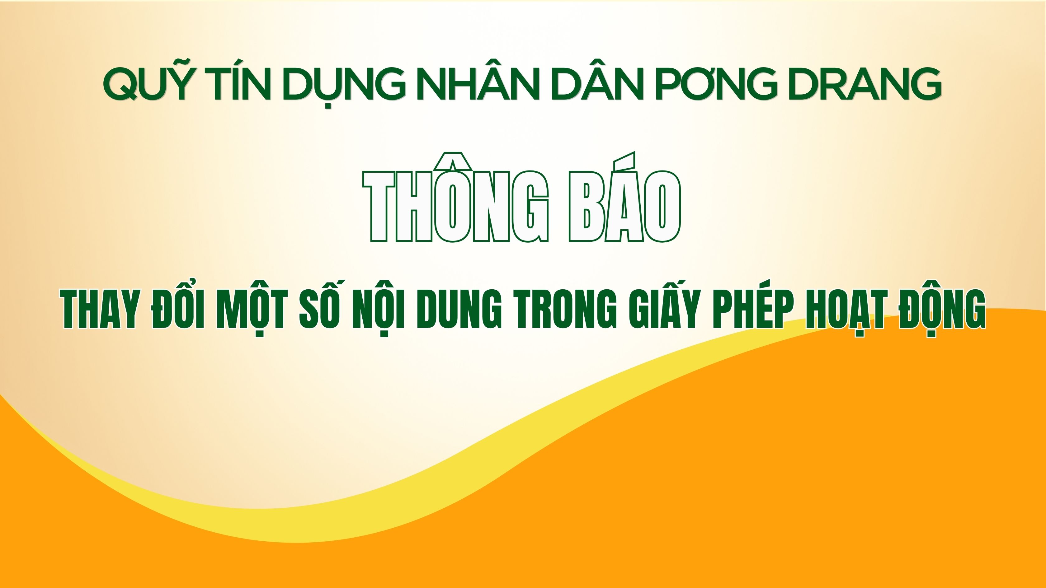 Thông báo thay đổi một số nội dung trong giấy phép hoạt động của Quỹ tín dụng nhân dân Pơng Drang