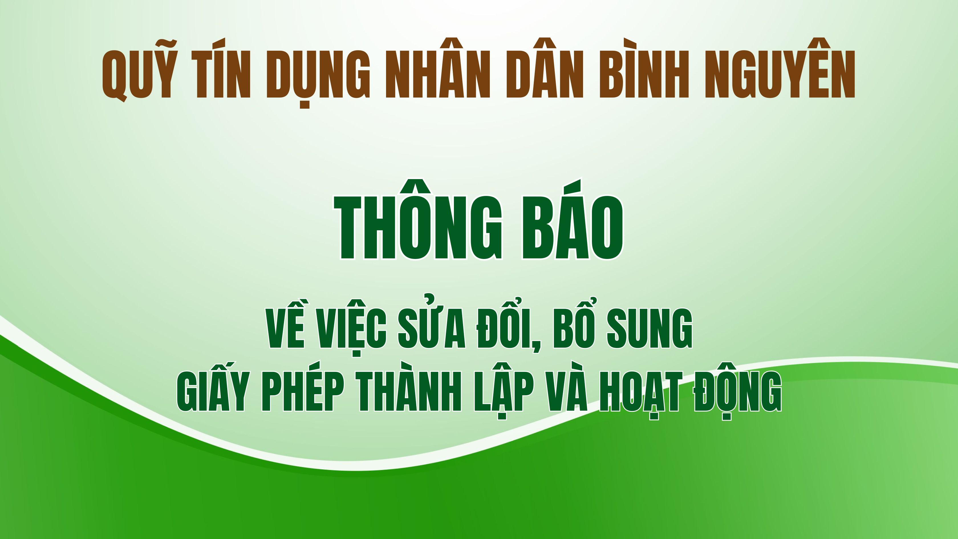 Thông báo sửa đổi, bổ sung giấy phép thành lập và hoạt động của Quỹ tín dụng nhân dân Bình Nguyên