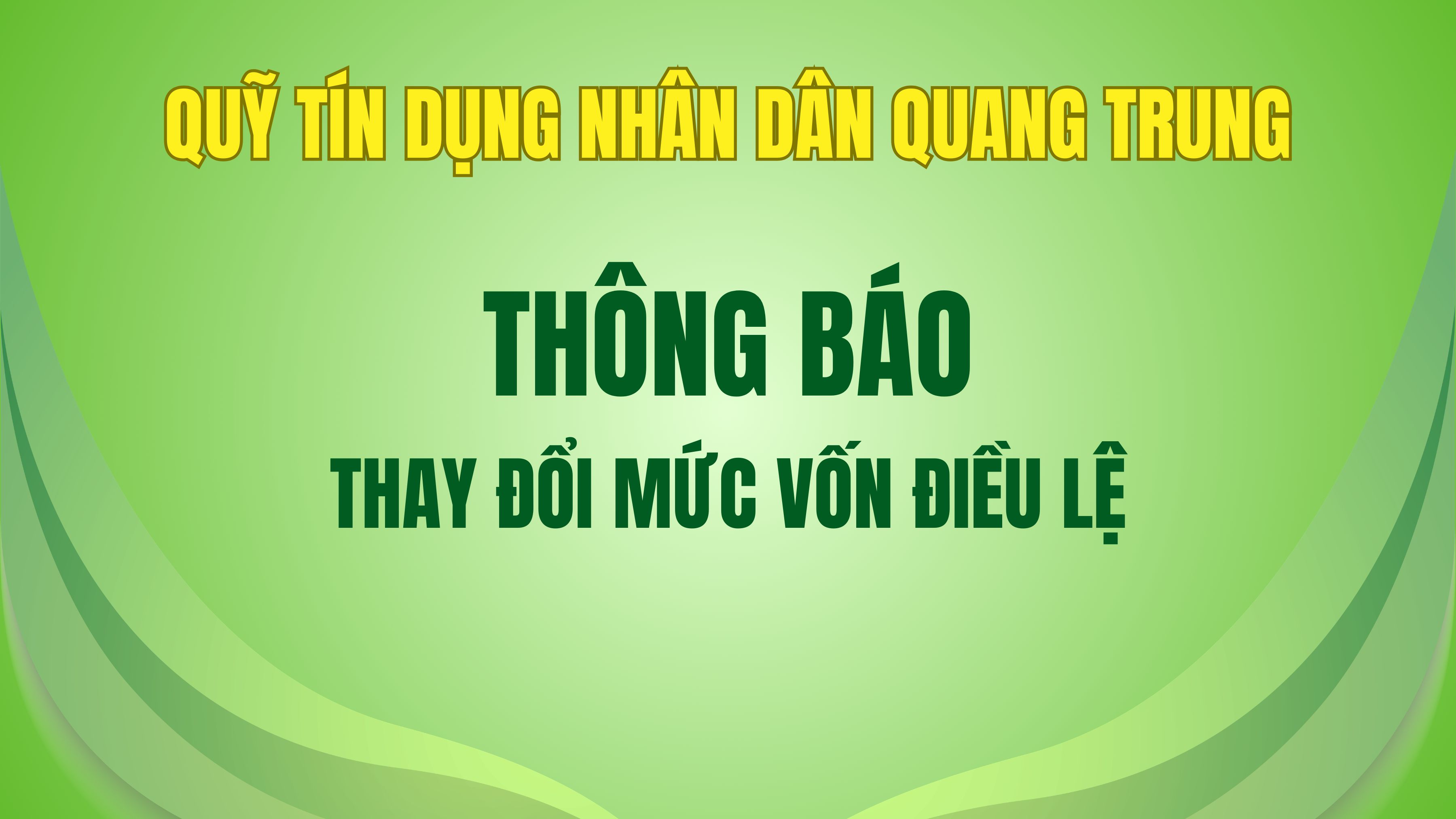 Quỹ tín dụng nhân dân Quang Trung thông báo thay đổi mức vốn điều lệ