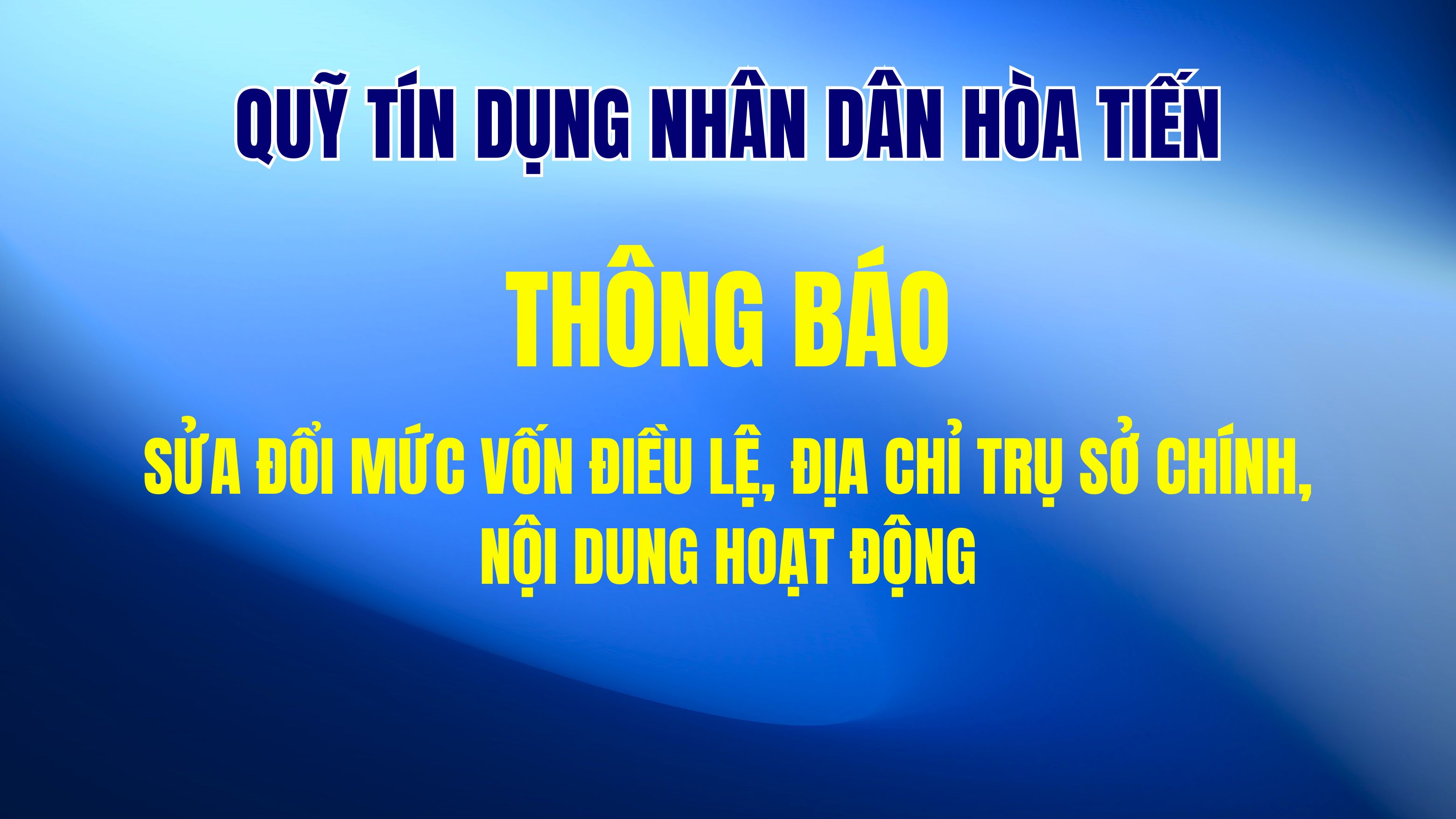 Quỹ tín dụng nhân dân Hòa Tiến thông báo sửa đổi, bổ sung Giấy phép hoạt động