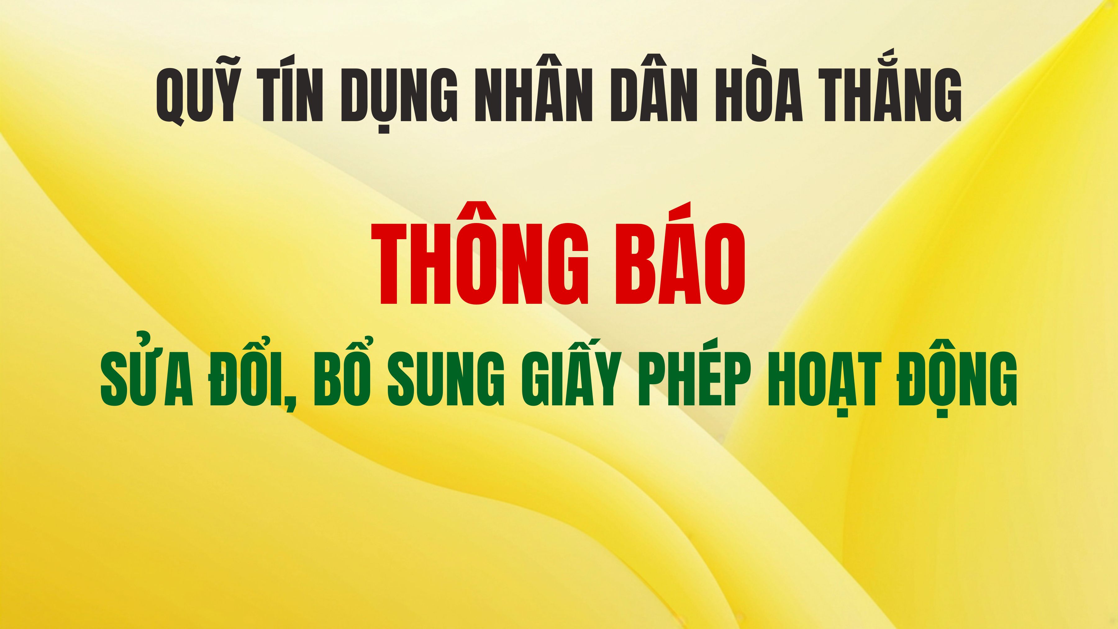 Quỹ tín dụng nhân dân Hòa Thắng thông báo sửa đổi, bổ sung Giấy phép hoạt động