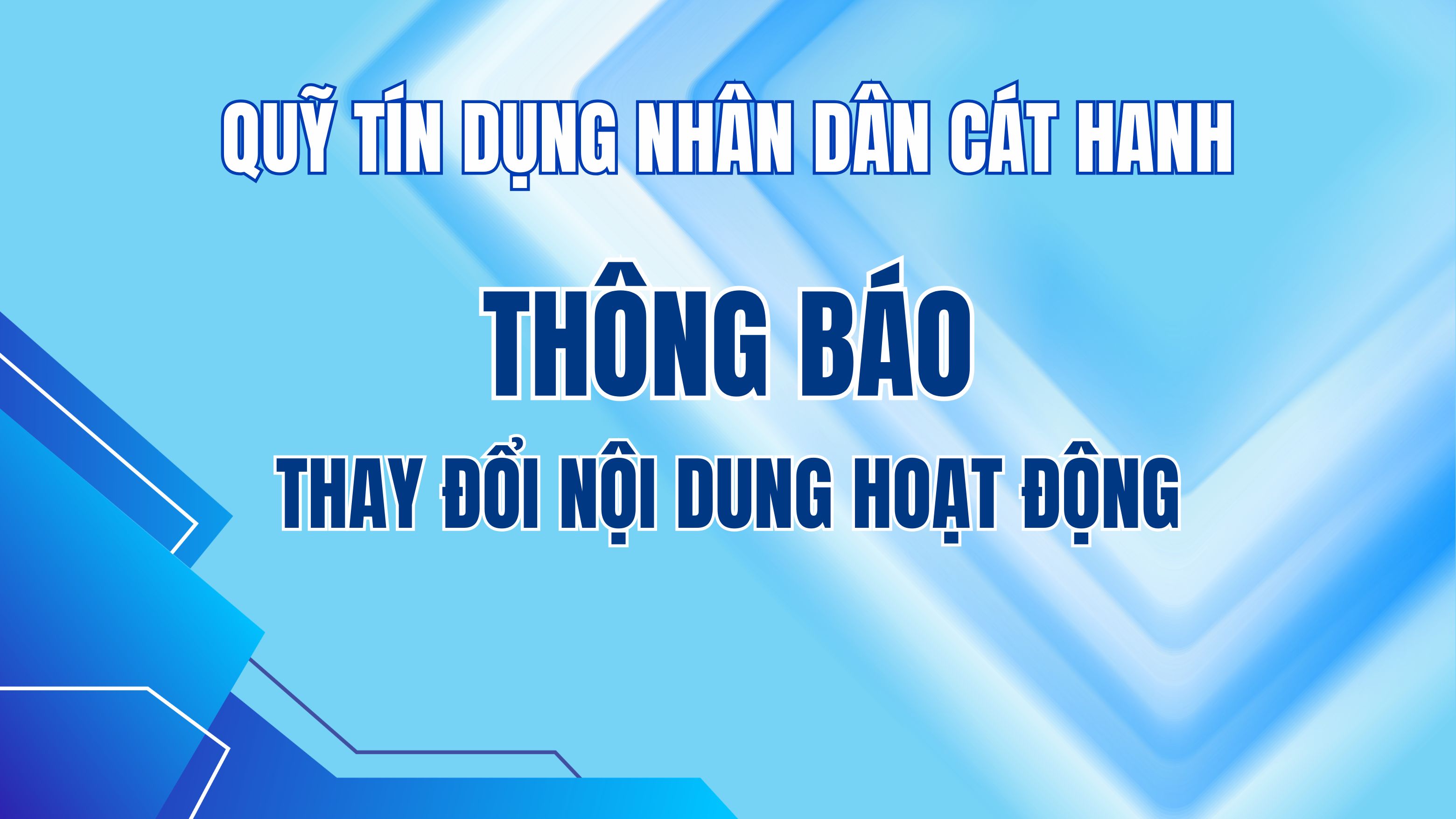 Quỹ tín dụng nhân dân Cát Hanh thông báo thay đổi nội dung hoạt động