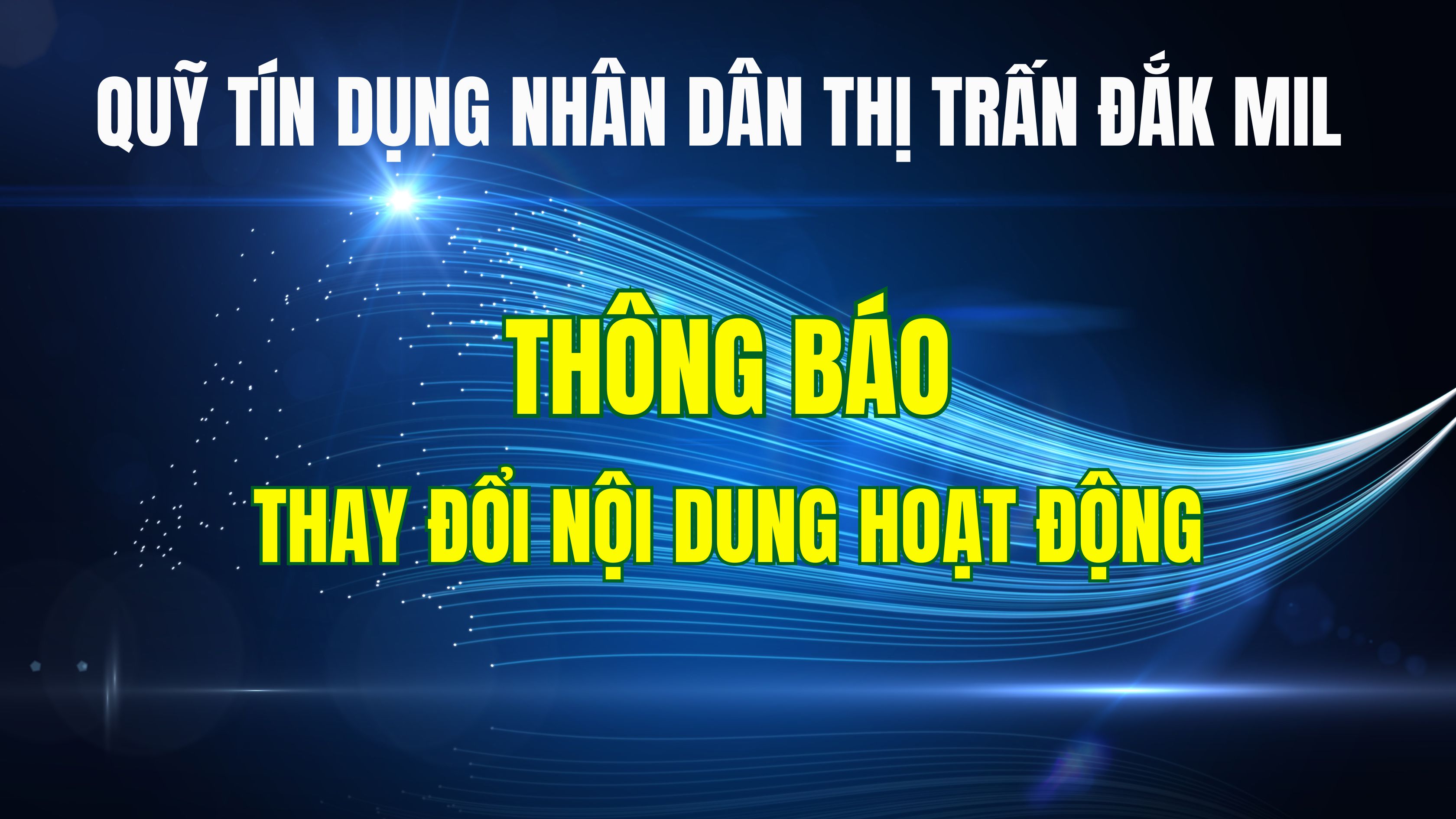 Quỹ tín dụng nhân dân thị trấn Đắk Mil thông báo thay đổi nội dung hoạt động